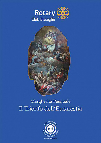 Quaderno n.4 del Rotary Club Bisceglie. "Il Trionfo dell'Eucarestia" di Margherita Pasquale
